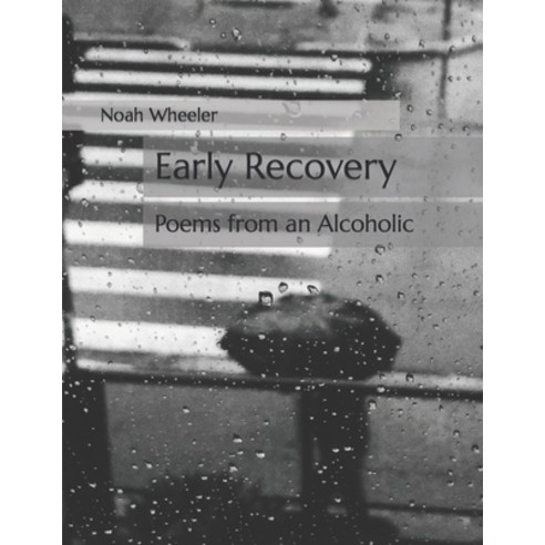 (영문도서) Early Recovery: Poems from an Alcoholic Paperback, Independently Published, English, 9798773422686