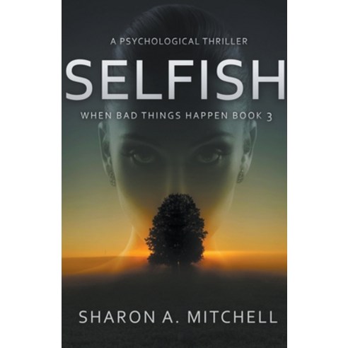 (영문도서) Selfish: A Psychological Thriller Paperback, Sharon Mitchell, English, 9781988423470