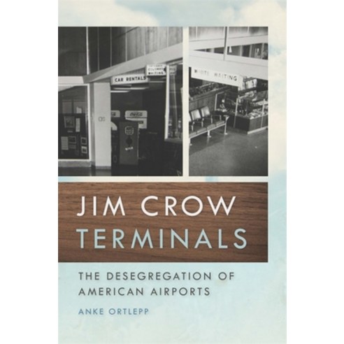 Jim Crow Terminals: The Desegregation of American Airports Paperback, University of Georgia Press