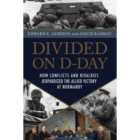 (영문도서) Divided on D-Day: How Conflicts and Rivalries Jeopardized the Allied Victory at Normandy Paperback, Prometheus Books, English, 9781633889071