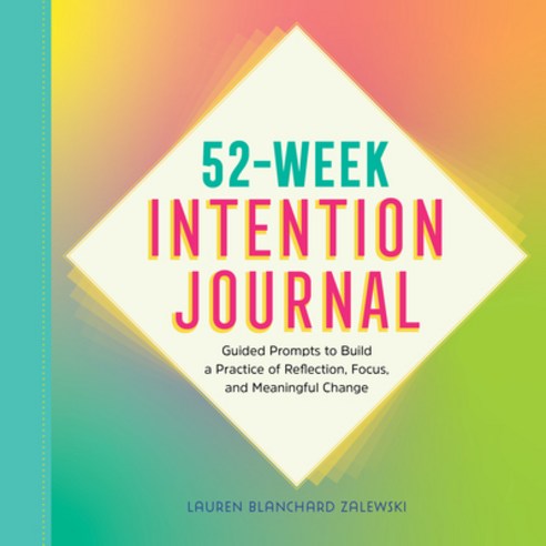 (영문도서) 52-Week Intention Journal: Guided Prompts to Build a Practice of Reflection Focus and Meani... Paperback, Rockridge Press, English, 9781638078869