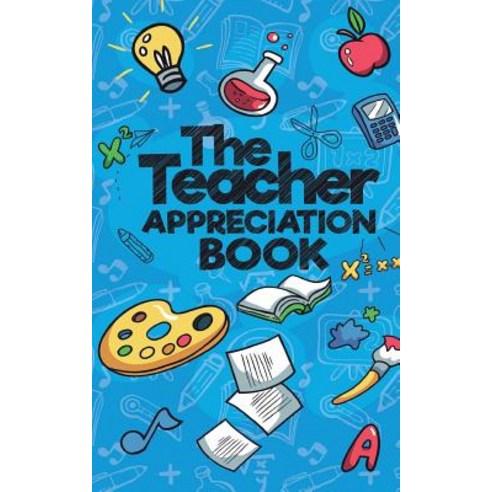 The Teacher Appreciation Book: A Creative Fill-In-The-Blank Venture for Your Favorite Teachers Paperback, Lol Gift Ideas