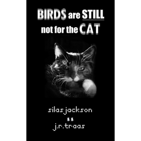 (영문도서) Birds Are Still Not For The Cat Paperback, Createspace Independent Pub..., English, 9781981275694
