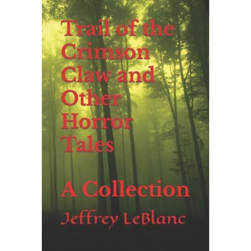 (영문도서) Trail of the Crimson Claw and Other Horror Tales: A Collection Paperback, Independently Published, English, 9798366414807