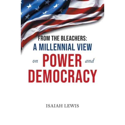 (영문도서) From the Bleachers: A Millennial View on Power and Democracy Paperback, Page Publishing, Inc., English, 9781645444022