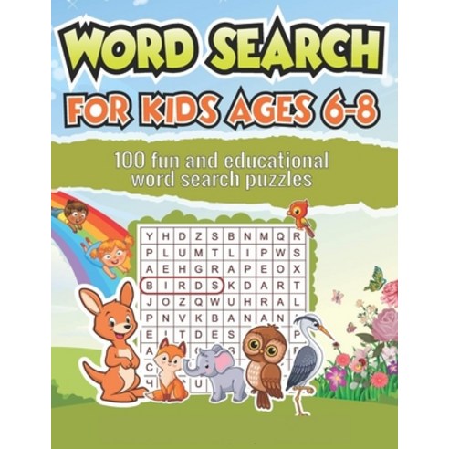 Word Search for Kids Ages 6-8: 100 Fun and Educational Word Search Puzzles To Keep Your Child Entert... Paperback, Independently Published, English, 9798689135359
