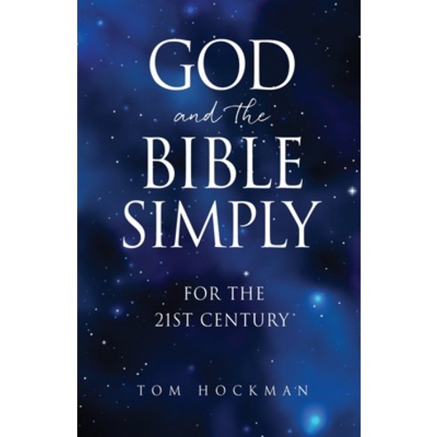 (영문도서) God and the Bible Simply: For the 21st Century Paperback, Xulon Press, English, 9781662856396