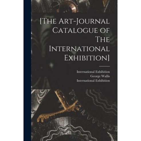 (영문도서) [The Art-journal Catalogue of The International Exhibition] Paperback, Legare Street Press, English, 9781015139541