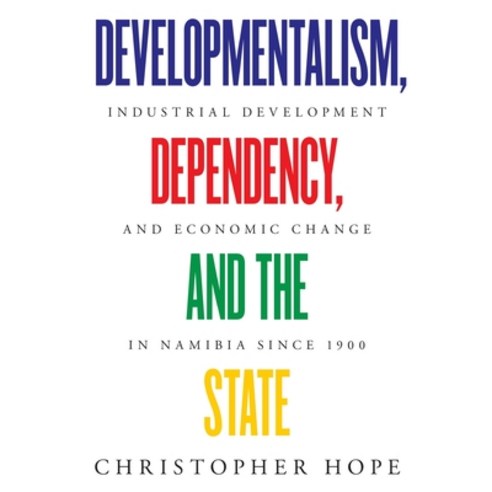 Developmentalism Dependency and the State: Industrial Development and Economic Change in Namibia s... Paperback, Basler Afrika Bibliographien