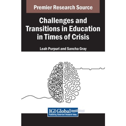 (영문도서) Challenges and Transitions in Education in Times of Crisis Hardcover, IGI Global, English, 9798369315071