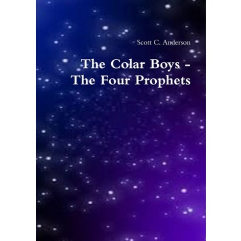 (영문도서) The Colar Boys - The Four Prophets Paperback, Lulu.com, English, 9781312610668