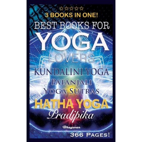 (영문도서) Best Books for Yoga Lovers - 3 Books in One!: Hatha Yoga Pradipika Patanjali Yoga Sutras Ku... Paperback, Bhagwan, English, 9789198735789