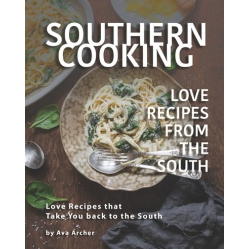 Southern Cooking - Love Recipes from the South: Love Recipes that Take You back to the South Paperback, Independently Published, English, 9798557988544