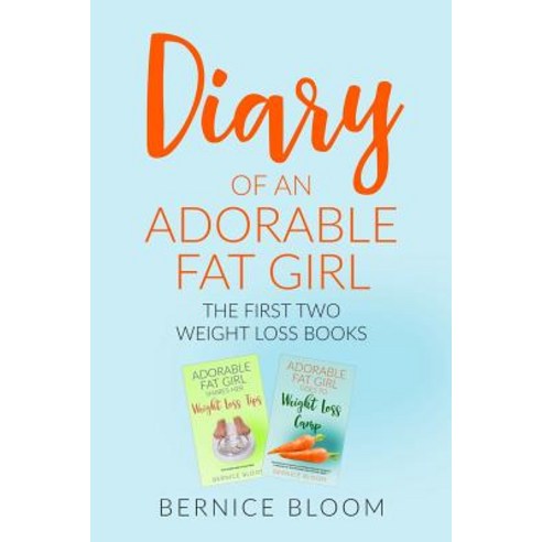 Adorable Fat Girl: The first two glorious weight-loss books BOOK 13 Paperback, Independently Published