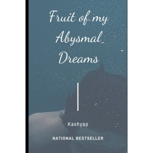 (영문도서) Fruit of my Abysmal Dreams: A Collection of Poems Paperback, Independently Published, English, 9798499006597