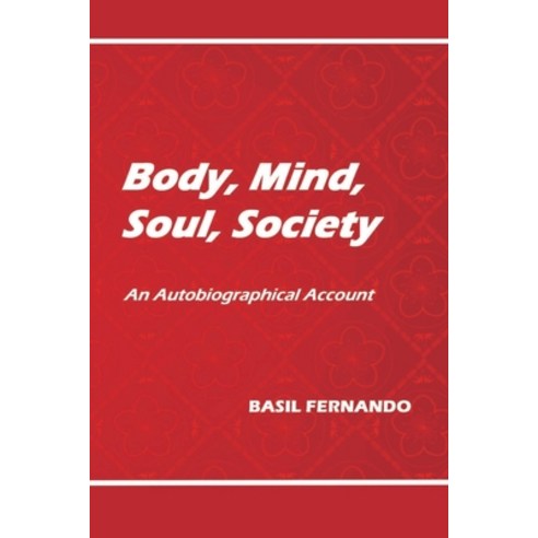 Body Mind Soul Society: An Autobiographical Account Paperback, Independently Published, English, 9798592298028