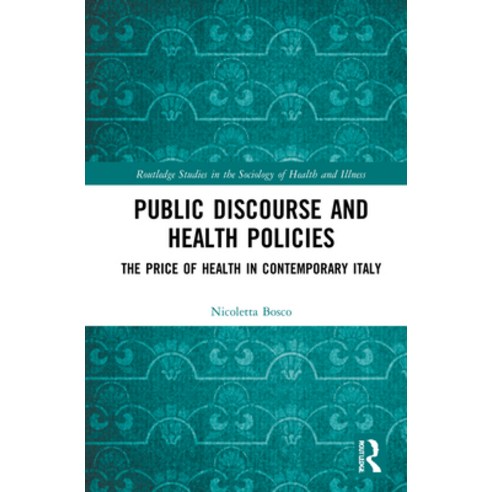 (영문도서) Public Discourse and Health Policies: The Price of Health in Contemporary Italy Hardcover, Routledge, English, 9780367427016