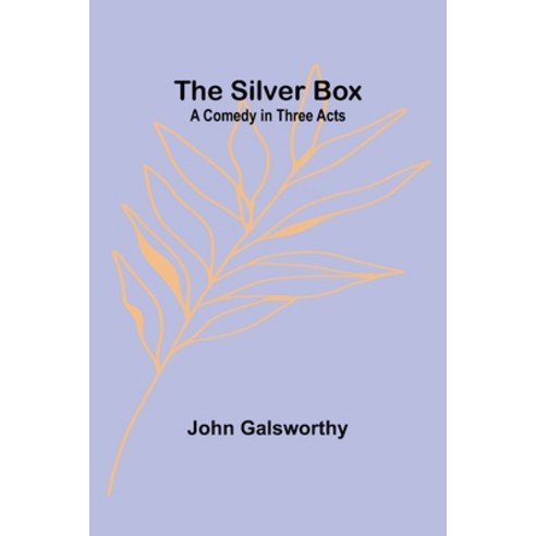 (영문도서) The Silver Box: A Comedy in Three Acts Paperback, Alpha Edition, English, 9789357931410