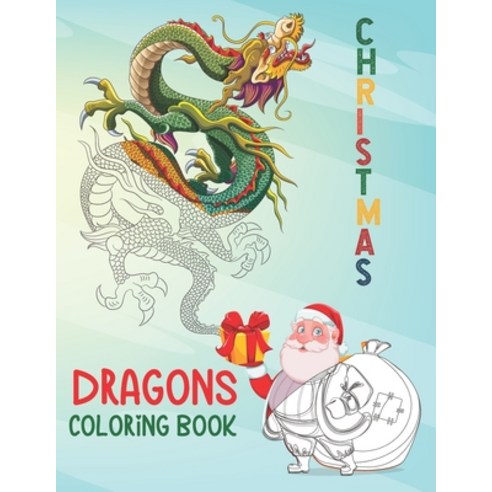 Christmas Dragons Coloring Book: An Adult Coloring Book with Cool Fantasy Dragons Design and Pattern... Paperback, Independently Published, English, 9798565162936