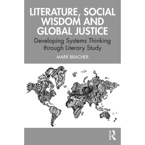 (영문도서) Literature Social Wisdom and Global Justice: Developing Systems Thinking Through Literary Study Paperback, Routledge, English, 9781032247687