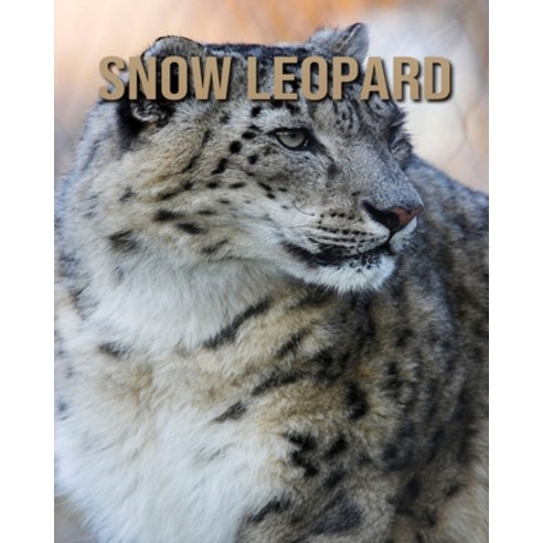 Snow Leopard: Amazing Pictures and Facts About Snow Leopard Paperback, Independently Published
