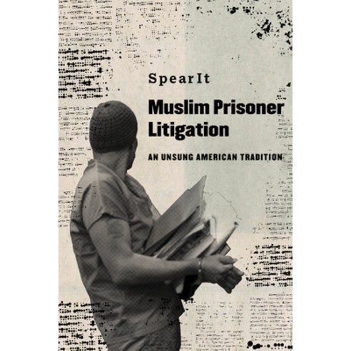 (영문도서) Muslim Prisoner Litigation: An Unsung American Tradition Paperback, University of California Press, English, 9780520384859