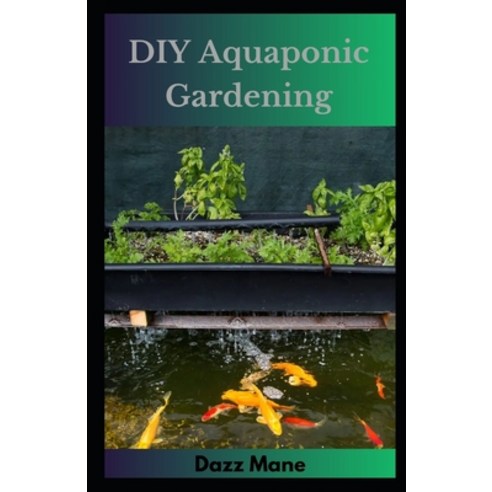 (영문도서) DIY Aquaponic Gardening Paperback, Independently Published, English, 9798862950021