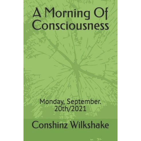 (영문도서) A Morning Of Consciousness: Monday September. 20th/2021 Paperback, Independently Published