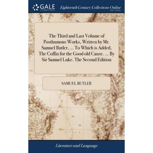 (영문도서) The Third and Last Volume of Posthumous Works Written by Mr. Samuel Butler ... To Which is ... Hardcover, Gale Ecco, Print Editions, English, 9781379577812