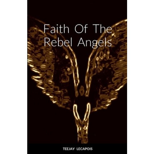 (영문도서) Faith Of The Rebel Angels: null Paperback, Lulu.com, English, 9781312735170