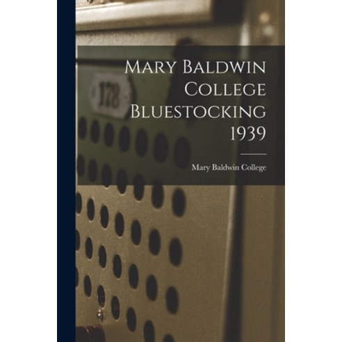 (영문도서) Mary Baldwin College Bluestocking 1939 Paperback, Hassell Street Press, English, 9781013695506
