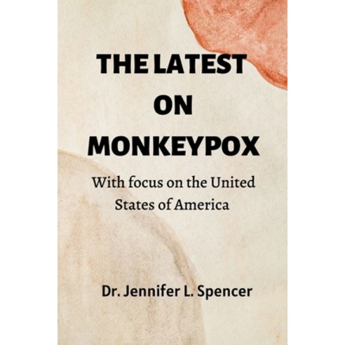 (영문도서) The Latest on Monkeypox: With focus on the United States of America Paperback, Independently Published, English, 9798846833142