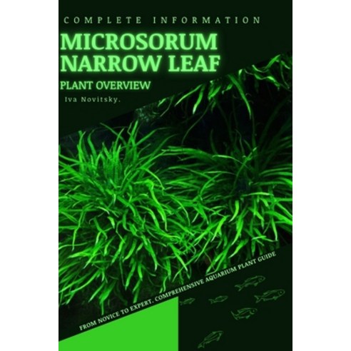 (영문도서) Microsorum Narrow Leaf: From Novice to Expert. Comprehensive Aquarium Plants Guide Paperback, Independently Published, English, 9798854499026