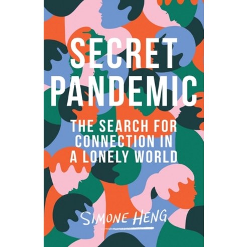 (영문도서) Secret Pandemic: The Search for Connection in a Lonely World Paperback, Lioncrest Publishing, English, 9781544527574