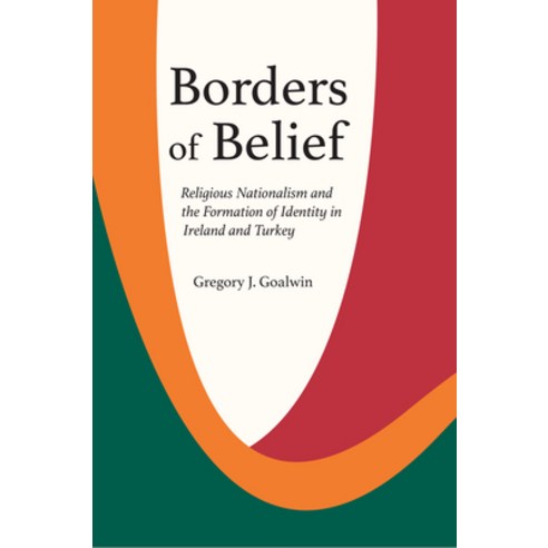 (영문도서) Borders of Belief: Religious Nationalism and the Formation of Identity in Ireland and Turkey Paperback, Rutgers University Press, English, 9781978826489