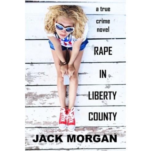 Rape In Liberty County Paperback, Independently Published, English, 9798631483804
