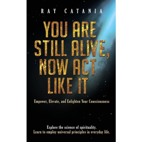(영문도서) You Are Still Alive Now Act Like It Hardcover, Limitless Publications LLC, English, 9781737009580
