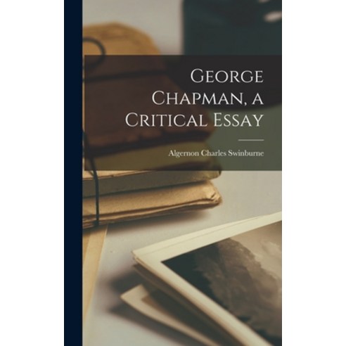 (영문도서) George Chapman a Critical Essay Hardcover, Legare Street Press, English, 9781018973524