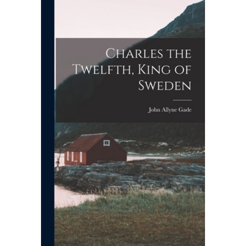 (영문도서) Charles the Twelfth King of Sweden Paperback, Legare Street Press, English, 9781019084229