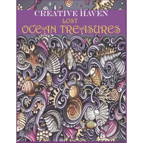 Creative Haven Lost Ocean Treasures: Color & Frame Coloring Book - Ocean Treasures Paperback, Independently Published, English, 9798554847219