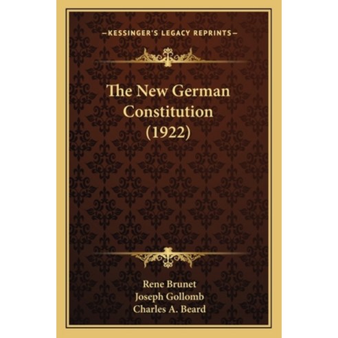The New German Constitution (1922) Paperback, Kessinger Publishing