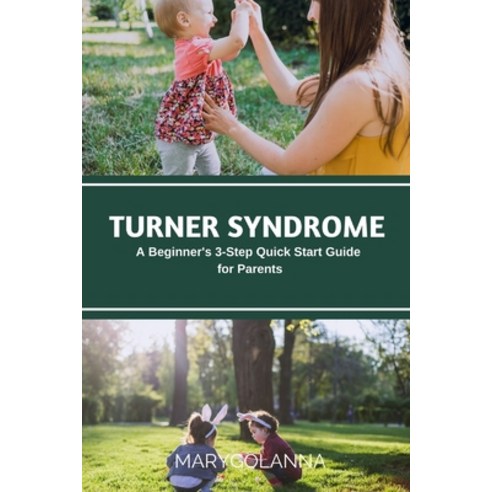 (영문도서) Turner Syndrome: A Beginner''s 3-Step Quick Start Guide for Parents Paperback, Mindplusfood, English, 9781088295601
