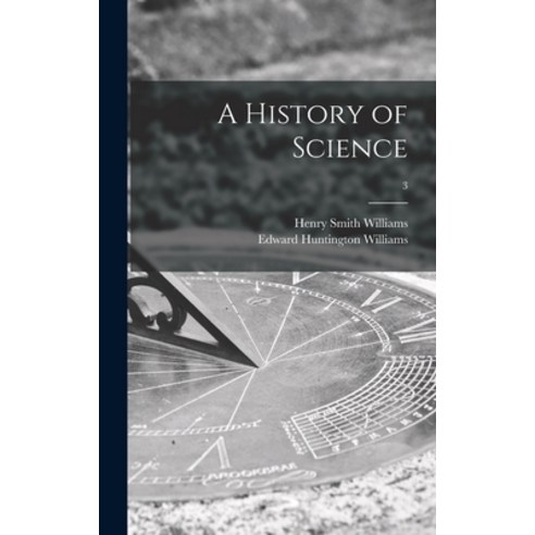 (영문도서) A History of Science; 3 Hardcover, Legare Street Press, English, 9781013311062