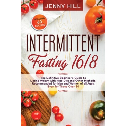 Intermittent Fasting 16/8: The Definitive Beginner''s Guide to Losing Weight with Keto Diet and Other... Paperback, Becre Ltd, English, 9781914032011