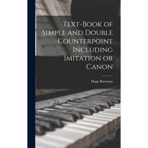 (영문도서) Text-book of Simple and Double Counterpoint Including Imitation or Canon Hardcover, Legare Street Press, English, 9781016282376