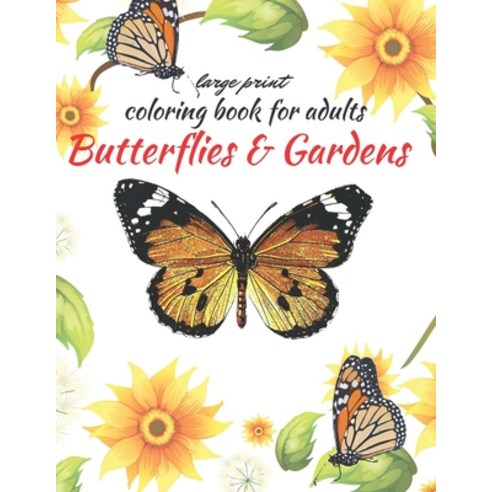 large print butterflies & gardens coloring book for adults: relaxing adult coloring book simple larg... Paperback, Independently Published