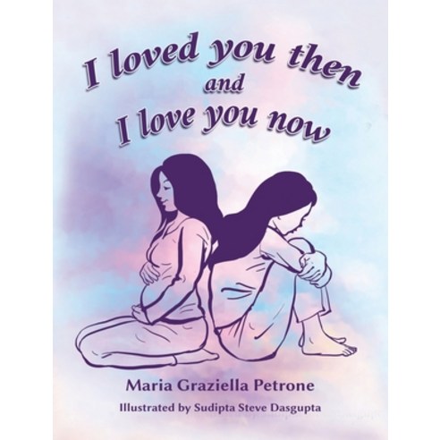 (영문도서) I loved you then and I love you now Hardcover, Maria Graziella Petrone, English, 9781734246100