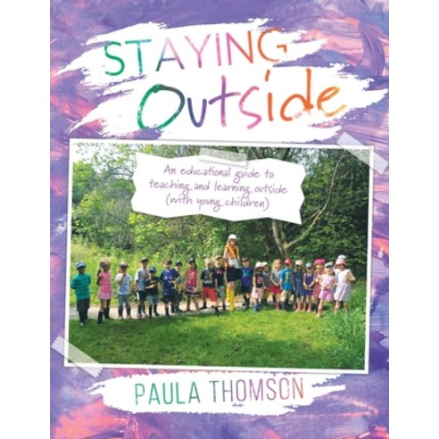 (영문도서) Staying Outside: An educational guide to teaching and learning outside Paperback, Tellwell Talent, English, 9780228815013