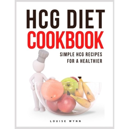(영문도서) HCG Diet Cookbook: Simple HCG Recipes for A Healthier Paperback, Independently Published, English, 9798521787722