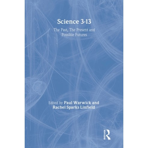 (영문도서) Science 3-13: The Past The Present and Possible Futures Paperback, Routledge, English, 9780415227872